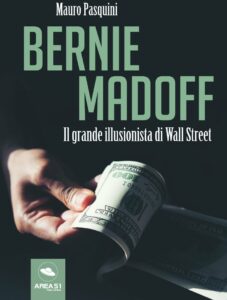 Mauro Pasquini, Bernie Madoff Il grande illusionista di Wall Street