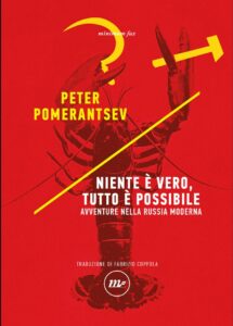 Peter Pomerantsev : Niente è vero, tutto è possibile.